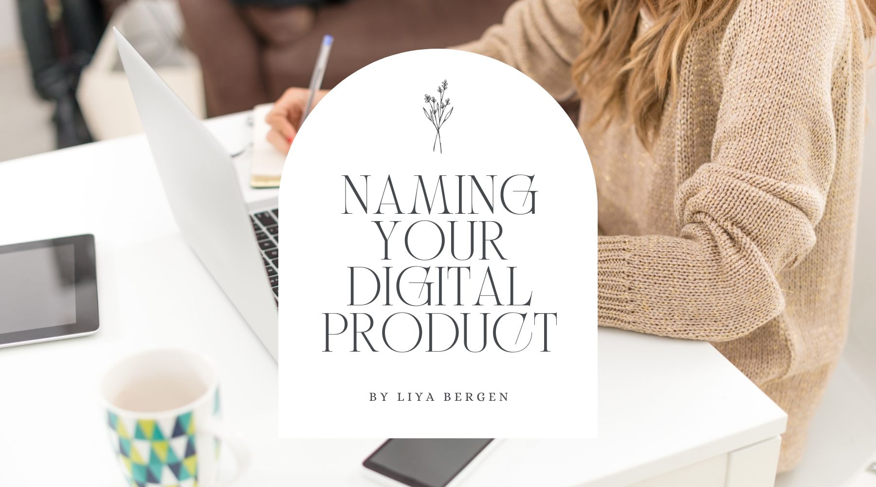 Quick Tips For Naming Your Digital Product